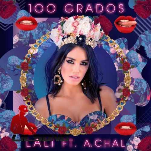 Lali Ft. A.chal - 100 Grados